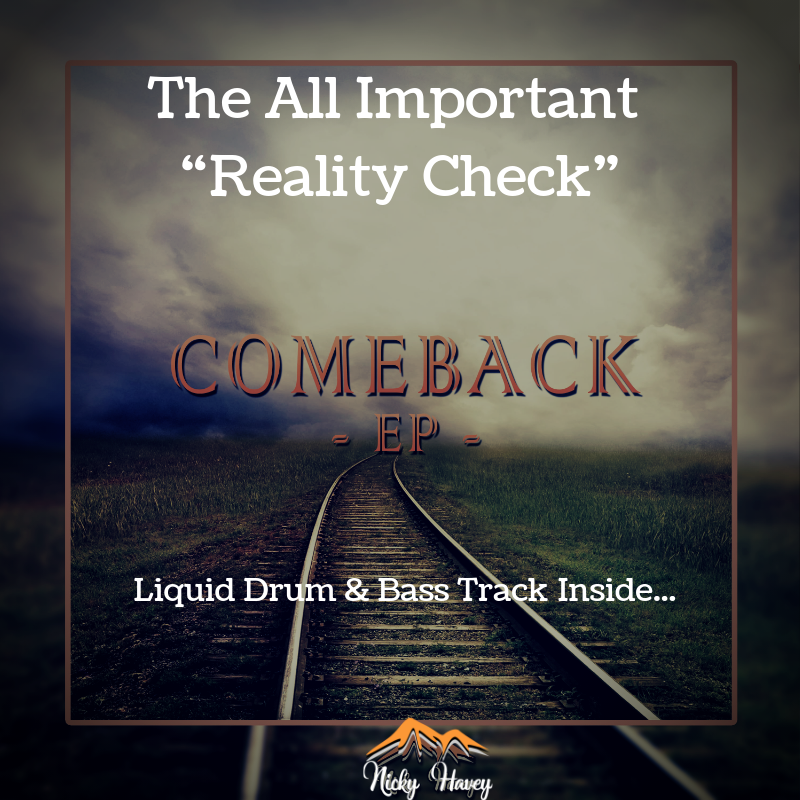 The All Important “Reality Check” + Liquid Drum & Bass Track [Comeback EP].png